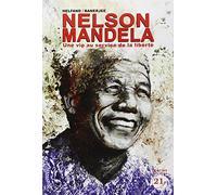 Nelson Mandela: Une vie au service de la liberté