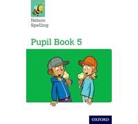 Nelson Spelling Pupil Book 5 Year 5/P6 – Oxford University Press