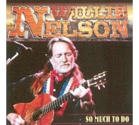 Nelson, Willie - So Much to Do