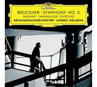 Nelsons Andris - Bruckner: Symphony No. 3 / Wagner: Tannhäuser Overture
