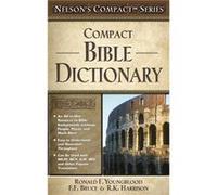 Nelsons Compact Series Compact Bible Dictionary by Edited by Ronald F Youngblood & Edited by F F Bruce & Edited by R K Harrison Thomas Nelson, Frederick Fyvie Bruce, R.K. Harrison (Auteur)