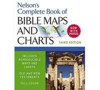 Nelson's Complete Book of Bible Maps and Charts, 3rd Edition: Includes Hundreds of High Resolution Photos