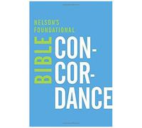 Nelson's Foundational Bible Concordance With The King James Version Bible