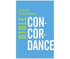 Nelson's Foundational Bible Concordance With The King James Version Bible