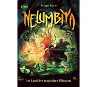Nelumbiya (1). Im Land der magischen Pflanzen: Fantasy-Abenteuer ab 10 Jahren vor der Kulisse einer epischen Pflanzenwelt
