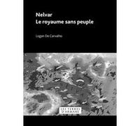 Nelvar - Le royaume sans peuple Logan De Carvalho (Auteur)