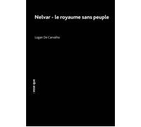 Nelvar - Le royaume sans peuple - Logan De Carvalho - Esse Que - broché - Théâtre