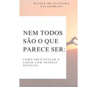 Nem todos são o que parecem ser: Como identificar e lidar com pessoas difíceis