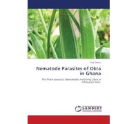Nematode Parasites of Okra in Ghana: The Plant-parasitic Nematodes Infecting Okra in Ghanaian Soils