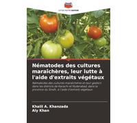 Nématodes des cultures maraîchères, leur lutte à l'aide d'extraits végétaux