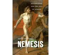 Nemesis: Alcibiades and the Fall of Athens