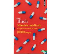 Némésis médicale L'expropriation de la santé - Ivan Illich - Points - Poche - Essai