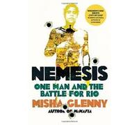 Nemesis: One Man and the Battle for Rio Glenny, Misha (Auteur)