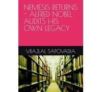 NEMESIS RETURNS - ALFRED NOBEL AUDITS HIS OWN LEGACY