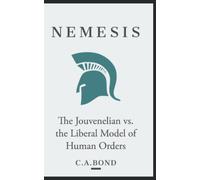 Nemesis: The Jouvenelian vs. the Liberal Model of Human Orders