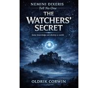 Nemini Dixeris: Tell No One: The Watchers’ Secret
