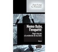 Nemo Baby, l'enquête Vingt-cinq à la recherche de ma mère - Jean-Loup Le Forestier - Fauves Eds - broché - Récit