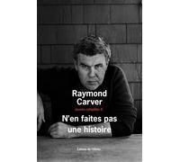 N'en faites pas une histoire Oeuvres complètes 8 - Raymond Carver - De L'olivier Eds - broché - Roman