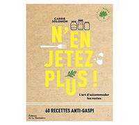 N'en jetez plus !: L'art d'accommoder les restes