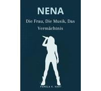 NENA Die Frau, Die Musik, Das Vermächtnis: Von 99 Luftballons bis hin zu Kontroversen, Comebacks, kulturellen Einflüssen und der unerzählten Geschichte von Deutschlands Pop-Ikone