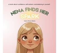 Nena Finds Her Spark: A book about confidence, self-esteem, and believing in yourself.