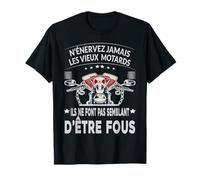 N'énervez Jamais les Vieux Motards ils ne Font pas Semblant T-Shirt