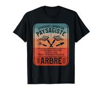 N'Énervez Jamais Un Paysagiste Il Trouvera Toujours Un Petit T-Shirt