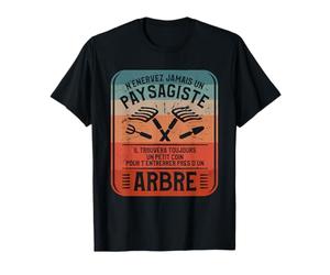 N'Énervez Jamais Un Paysagiste Il Trouvera Toujours Un Petit T-Shirt