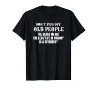 N'énervez Pas Les Personnes âgées : Plus on vieillit, Moins on VIT T-Shirt Graphique avec Valeur