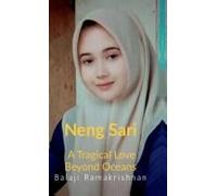 Neng Sari : A Tragical Love Beyond The Oceans Paperback Book By Balaji Ramakrishnan