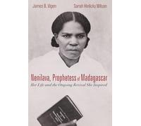 Nenilava, Prophetess of Madagascar: Her Life and the Ongoing Revival She Inspired