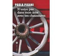 N'entre pas dans mon âme avec tes chaussures Paola Pigani (Auteur)