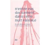 N'entre pas docilement dans cette nuit paisible Ricardo Menendez Salmon (Auteur), Jean-Marie Saint-Lu (Traduction)