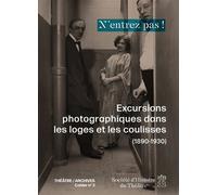 N'entrez-pas ! Excursions photographiques dans les loges et les coulisses (1890-1930) - Collectif - Societe D'histoire Du Theatre - broché - Théâtre