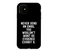 N'envoyez jamais Un e-Mail Que Vous ne voudriez Pas comme Preuve Mindful Coque pour iPhone 11