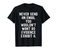 N'envoyez jamais Un e-Mail Que Vous ne voudriez Pas comme Preuve Mindful T-Shirt Graphique avec Valeur, Homme, Noir, XL