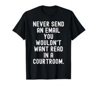 N'envoyez jamais Un e-Mail Que Vous ne voudriez Pas Lire au Tribunal Bold T-Shirt Graphique avec Valeur, Homme, Noir, M