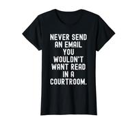 N'envoyez jamais Un e-Mail Que Vous ne voudriez Pas Lire au Tribunal Bold T-Shirt Graphique avec Valeur, Femme, Noir, XS