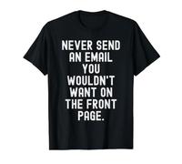 N'envoyez jamais Un e-Mail Que Vous ne voudriez Pas sur la première Page T-Shirt Graphique avec Valeur, Homme, Noir, S