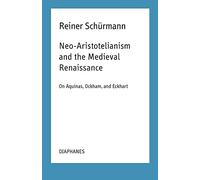 Neo-Aristotelianism and the Medieval Renaissance: On Aquinas, Ockham, and Eckhart