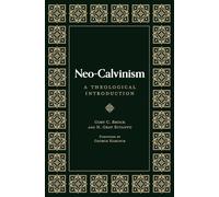 Neo-Calvinism: A Theological Introduction