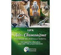 Néo-Chamanisme : Repenser Les Animaux Totems - Trois Approches Alternatives Pour Créer Votre Propre Totémisme | Occasion