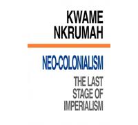 Neo-Colonialism The Last Stage Of Imperialism