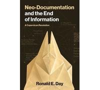 Neo-Documentation and the End of Information A Copernican Revolution - Ronald E. Day - The MIT Press - ebook (ePub) - Livre
