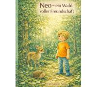 Neo - Ein Wald voller Freundschaft: Ein liebevoll gestaltetes Vorlesebuch mit ruhigen Naturmomenten im Wald