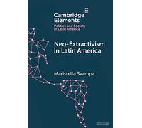 Neo-extractivism in Latin America: Socio-environmental Conflicts, the Territorial Turn, and New Political Narratives