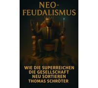 Neo-Feudalismus: Wie die Superreichen die Gesellschaft neu sortieren