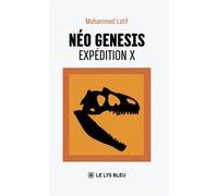 Néo genesis Expédition X - Mohammed Latif - Le Lys Bleu - broché - Roman