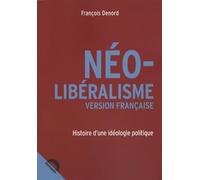 Néo-libéralisme version française: Histoire d'une idéologie politique