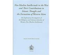 Neo-Muslim Intellectuals in the West and Their Contributions to Islamic Thought and the Formation of Western Islam, New Religious Identities in the Western World S. S. Abdel Razaq (Auteur)